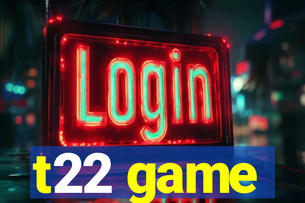t22 game